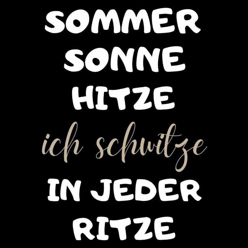 Sommer Sonne Hitze ich schwitze in jeder Ritze neu