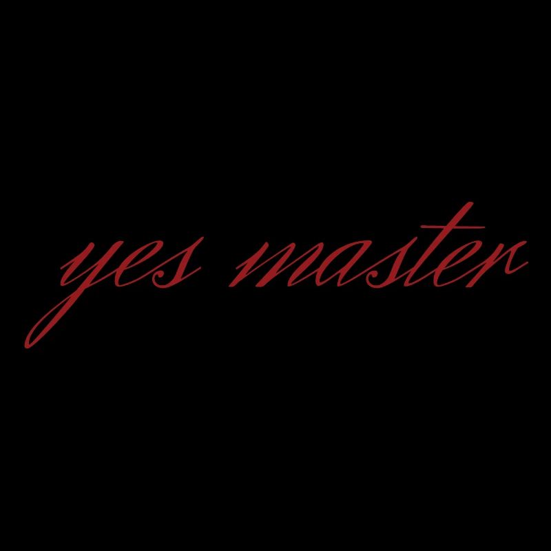 yes master