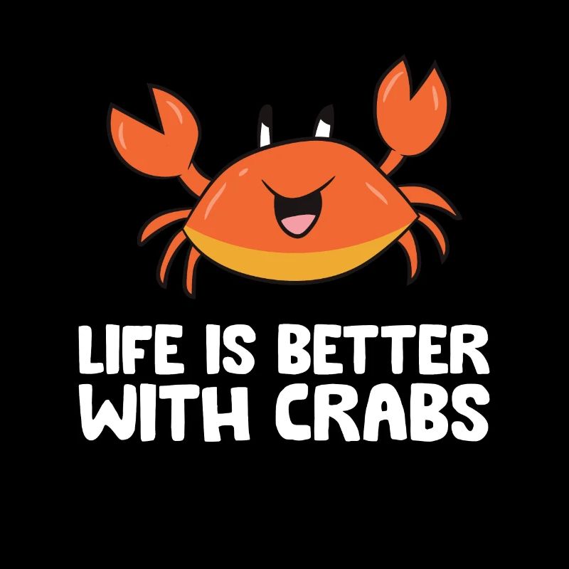 Life Is Better With Crabs