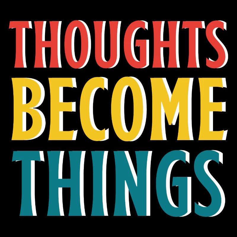 Les pensées deviennent réalité