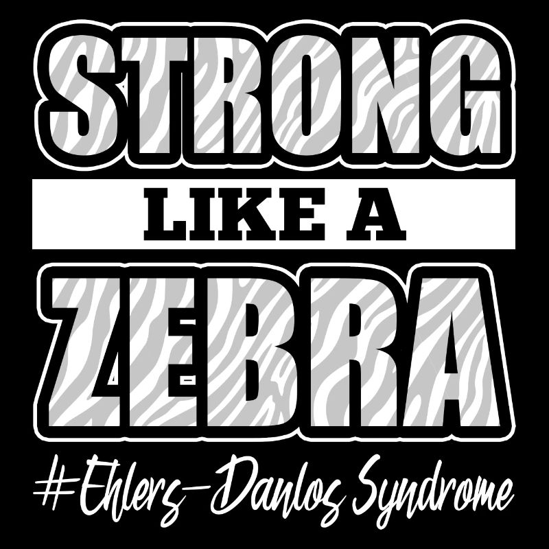 Strong like a Zebra Ehlers-Danlos syndrome