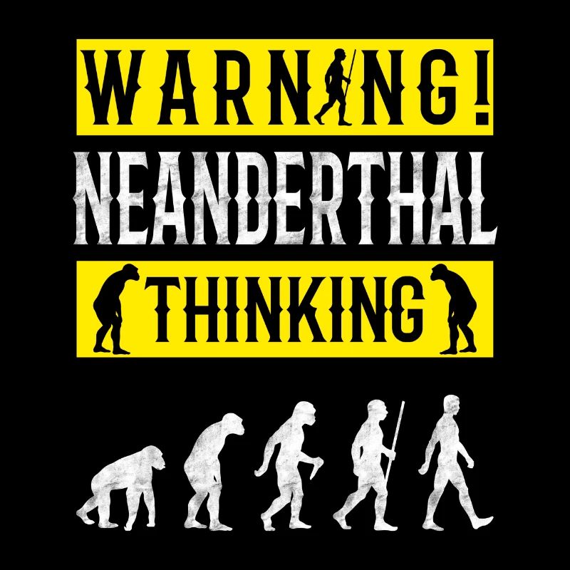 Warnung! Neandertaler denkender