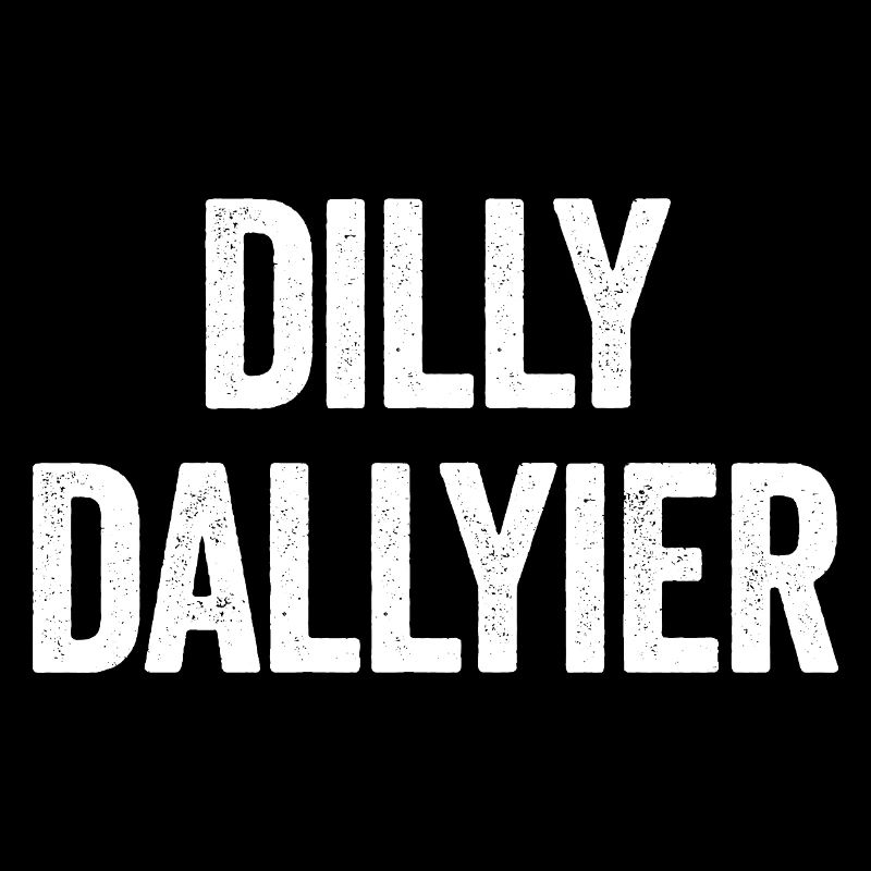 Dilly Dallyier Procrastinate Dredle Dilly Dally