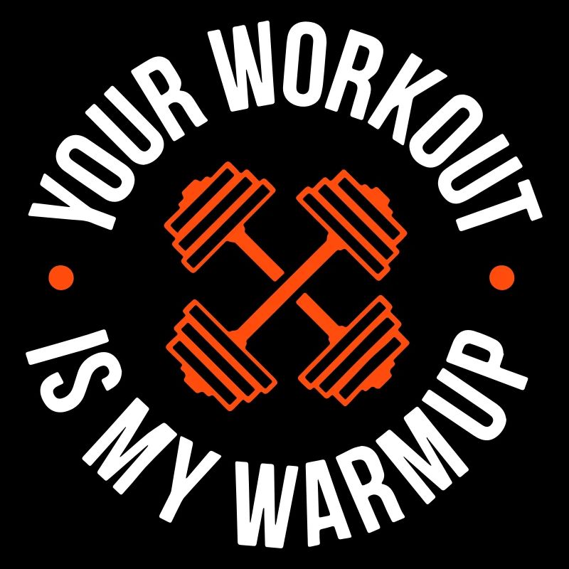 Your Workout is my warmup Program