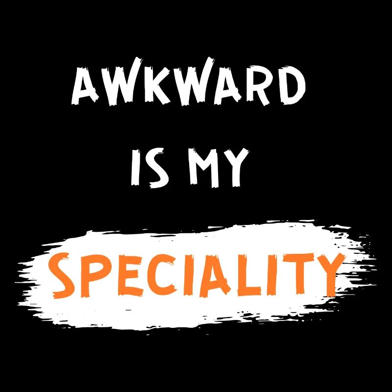 Awkward Is My Specialty