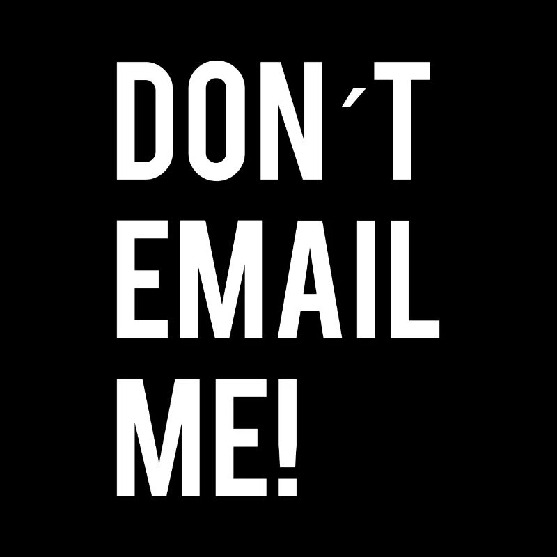 Dont Email Me!