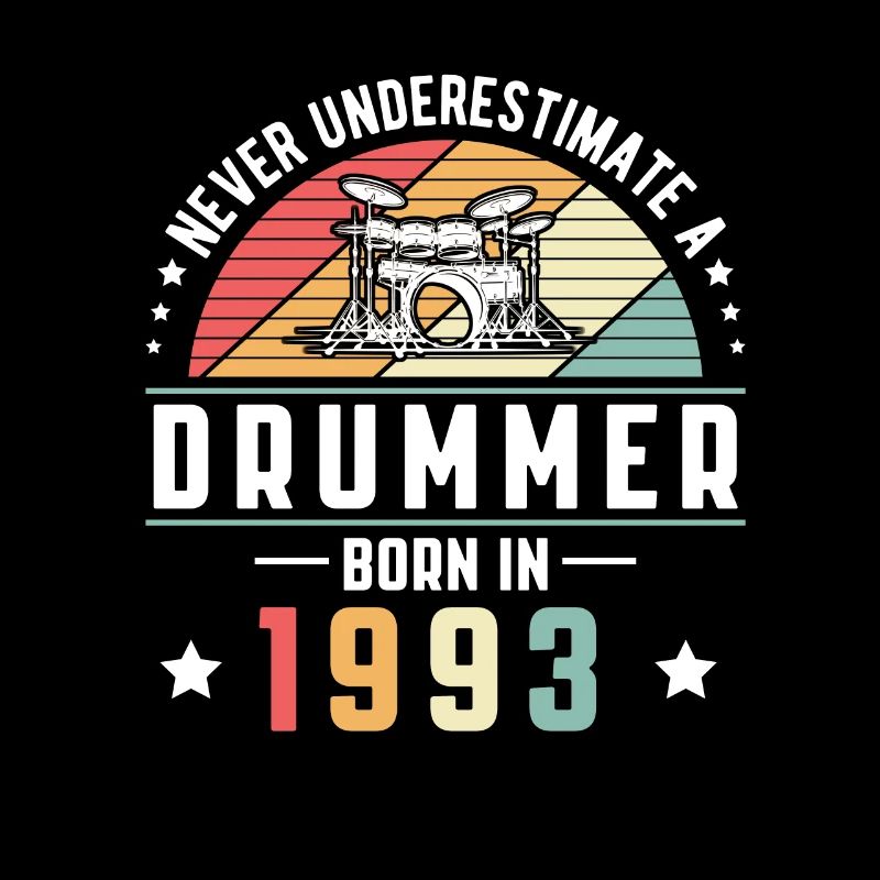 Never Understimate A Drummer Born In 1993