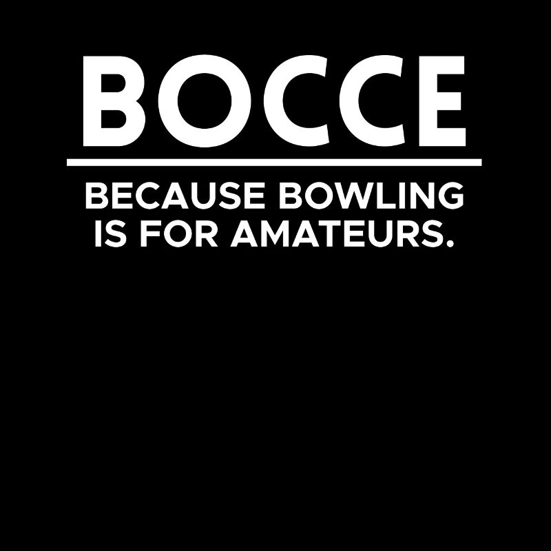 Bocce parce que le bowling est pour les amateurs