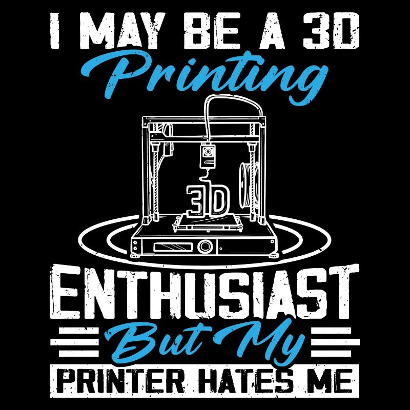 Ich bin vielleicht ein 3D-Druck-Enthusiast 3D-Drucker