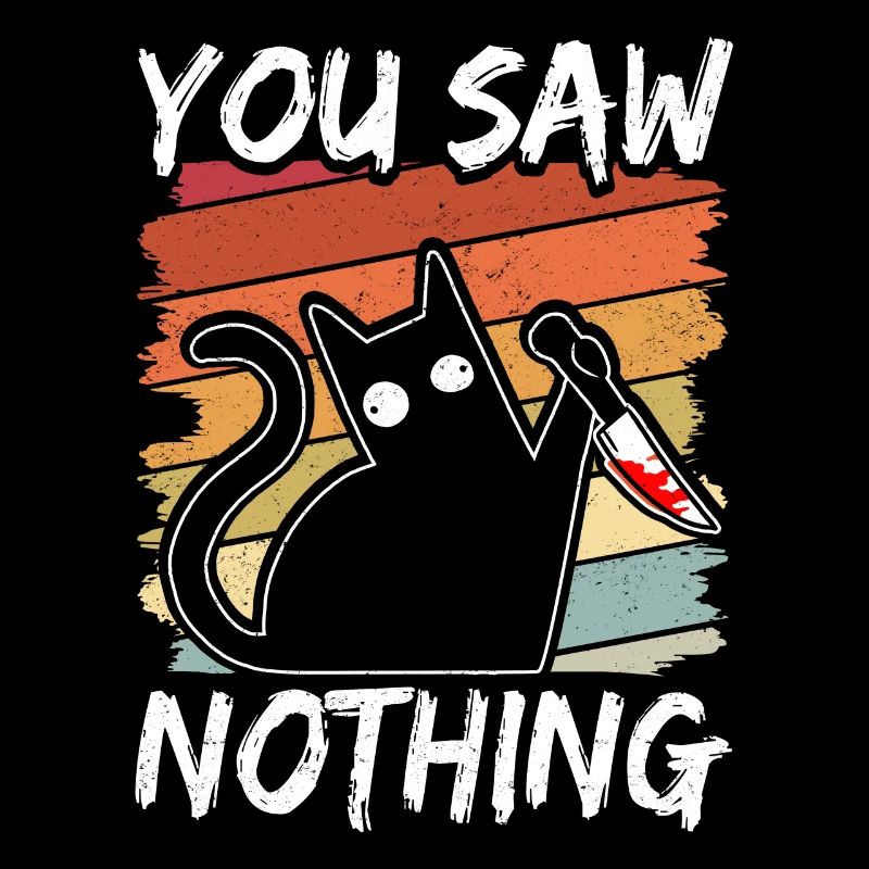 You Saw Nothing Schwarze Katze Sarkasmus Mord Blut