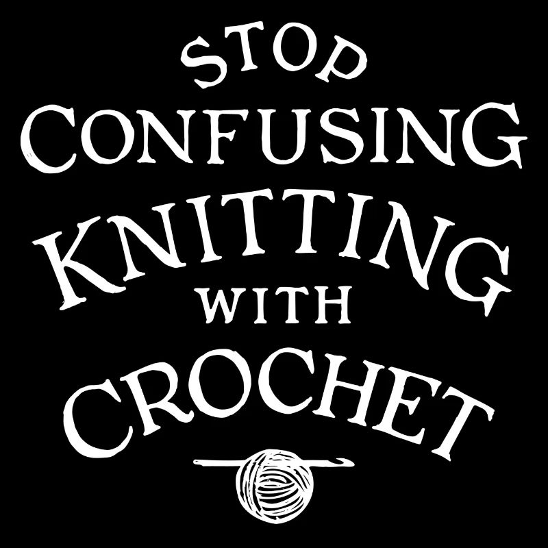 Stop Confusing knitting with crochet new / white