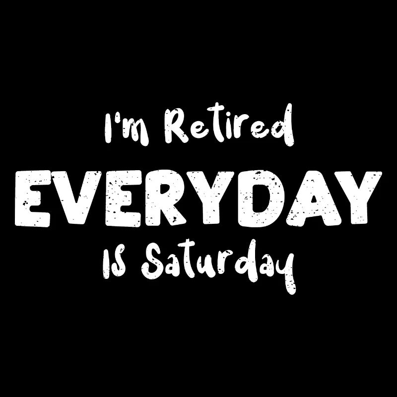 Sono in pensione tutti i giorni è sabato