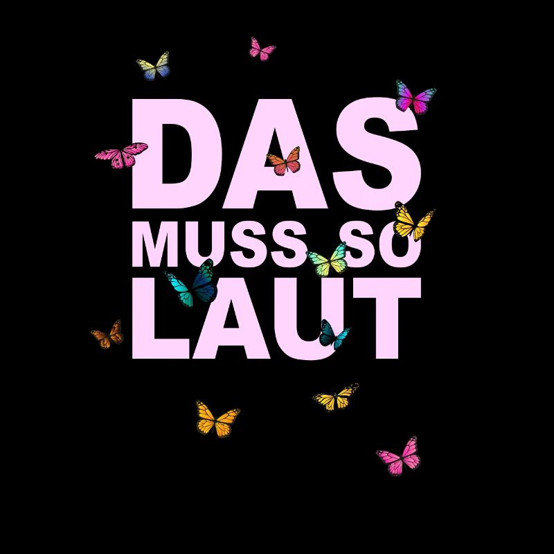 Lustige Sprüche - DAS MUSS SO LAUT