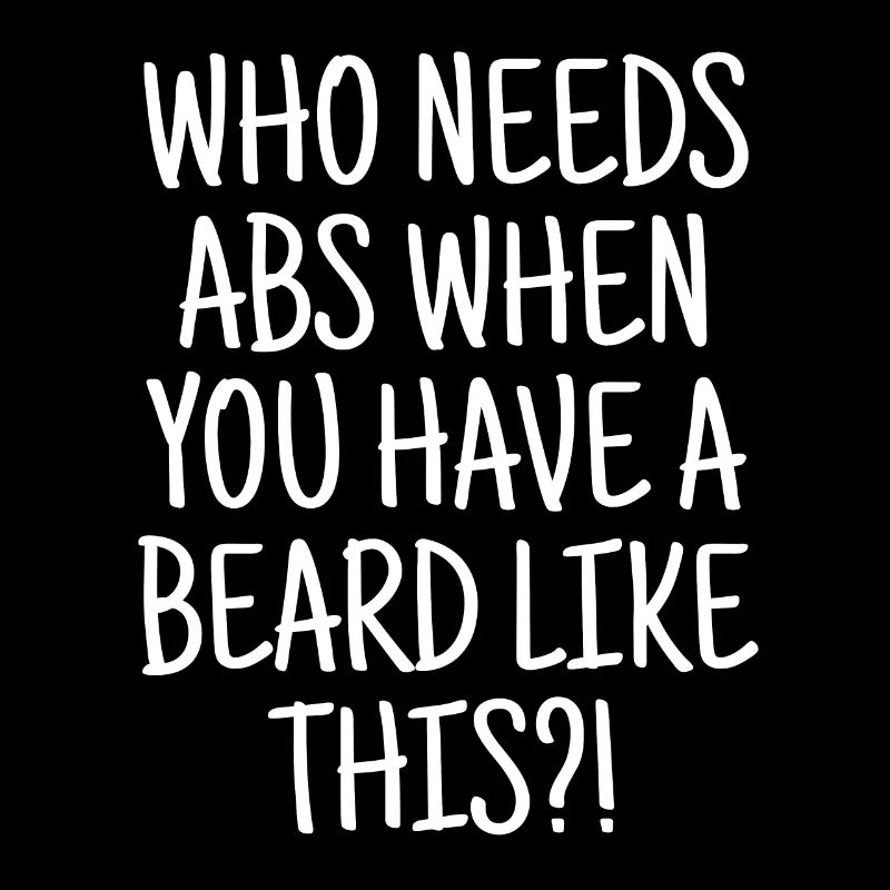 Who Needs Abs When you Have A Beard Like This