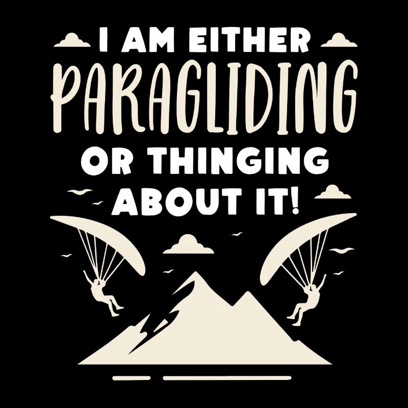 I Am Either Paragliding Or Thinking About It