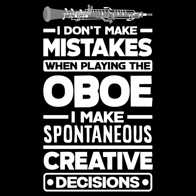 Oboist Oboe Player I Make Spontaneous Creative