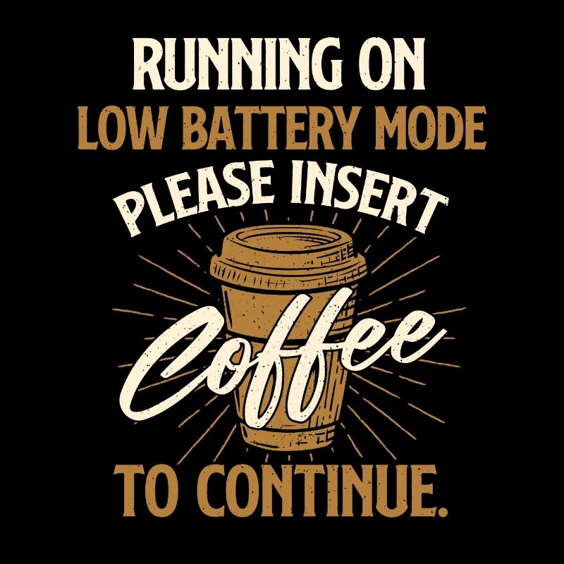Please Insert Coffee To Continue - Sarcastic Joke