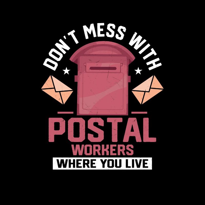 Don't Mess With Postal Workers Mailman Mail