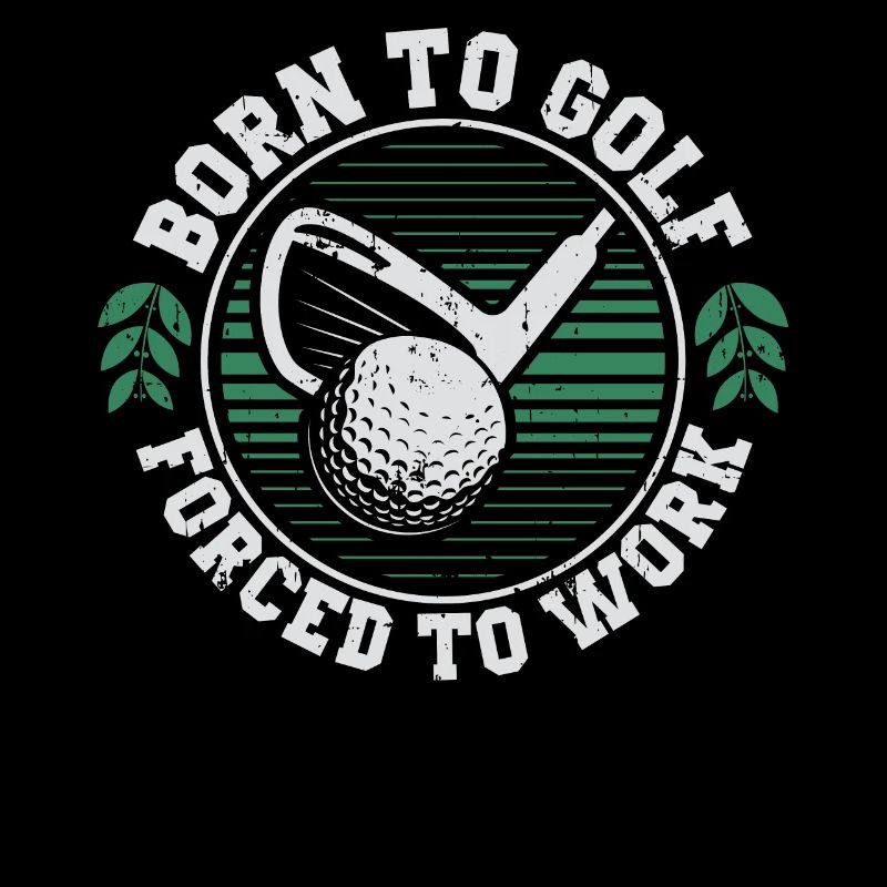 Born To Golf Forced To Work Golfer Golfen