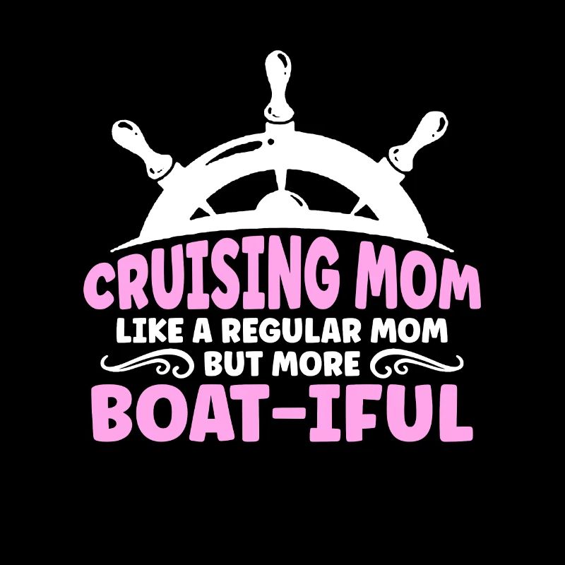Cruise Mom like A Normal Mom But Boat-iful