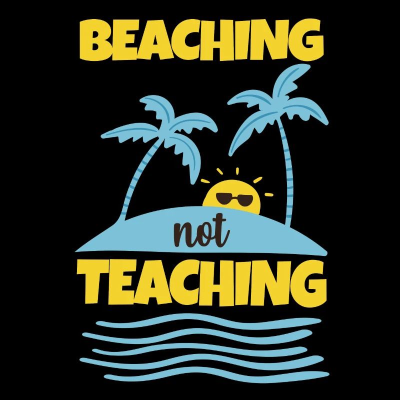 Teacher Summer Vacation Beaching Not Teaching