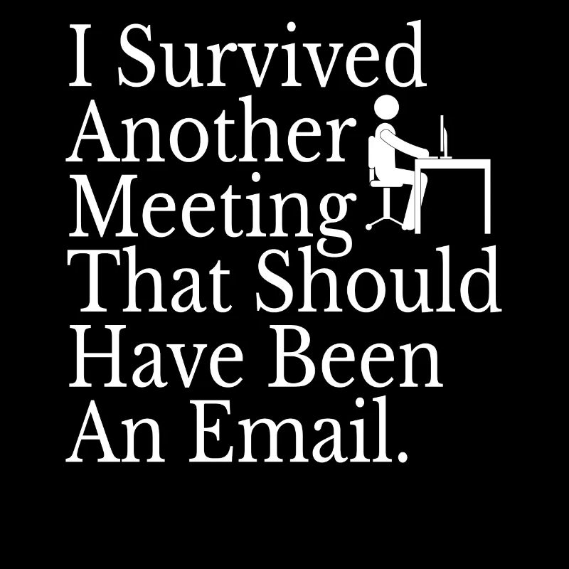 I Survived Another Meeting