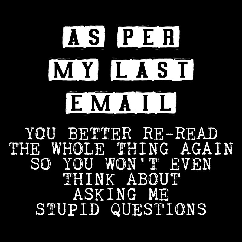 As Per My Last Mail, You Better Read The Thing