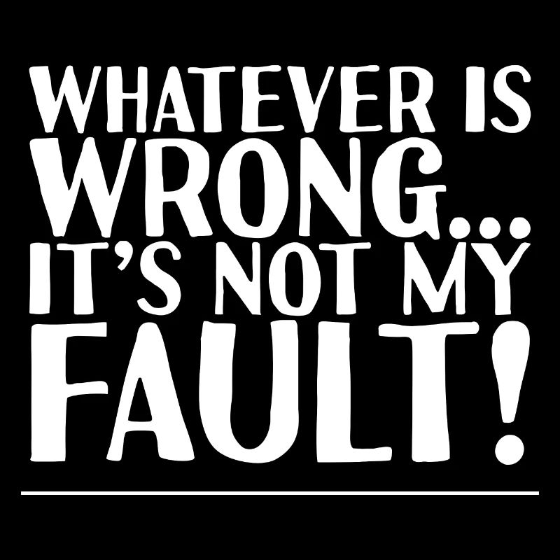 Whatever Is Wrong, It's Not My Fault! 2