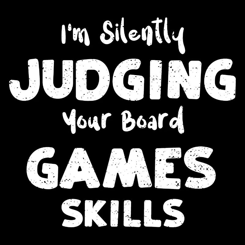 I'm Silently Judging Your Board...
