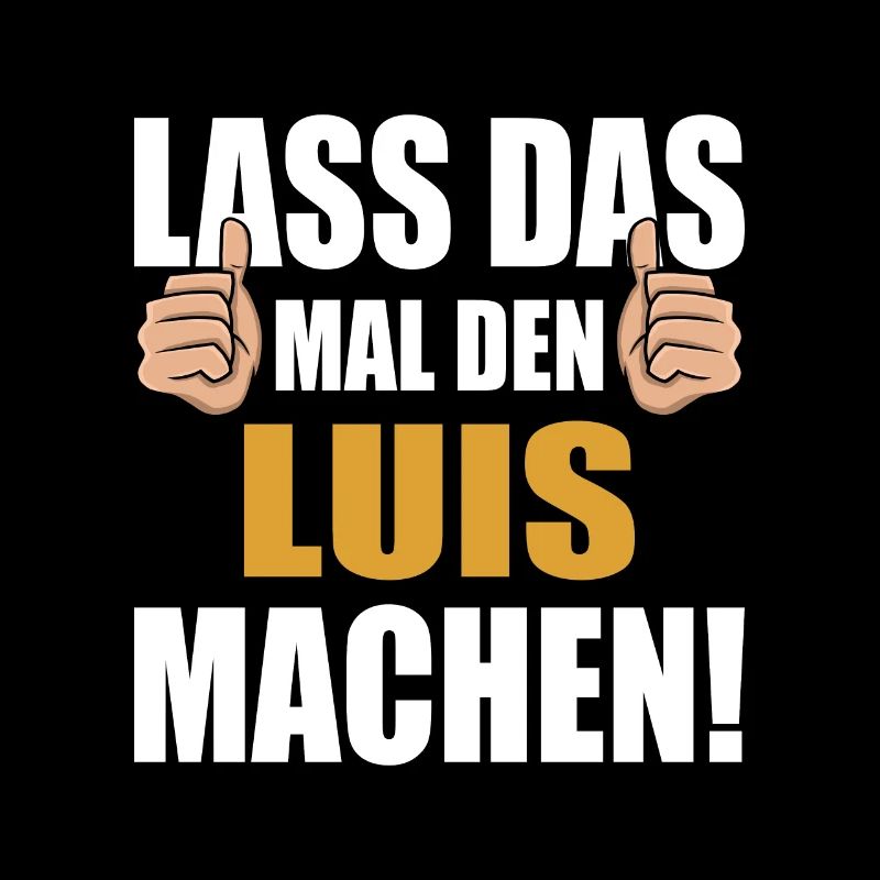 Lass das mal den Luis machen
