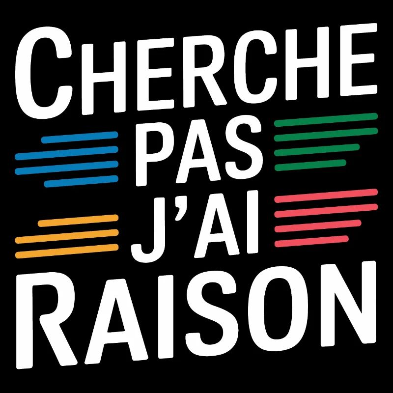 Cherche pas j'ai raison