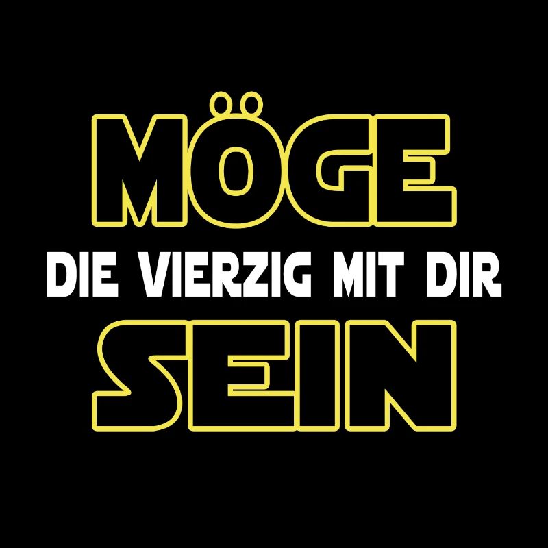 MÖGE DIE VIERZIG MIT DIR SEIN - 40 Geburtstag