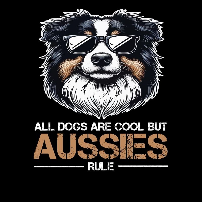 All Dogs are Cool Australian Shepherd Aussie