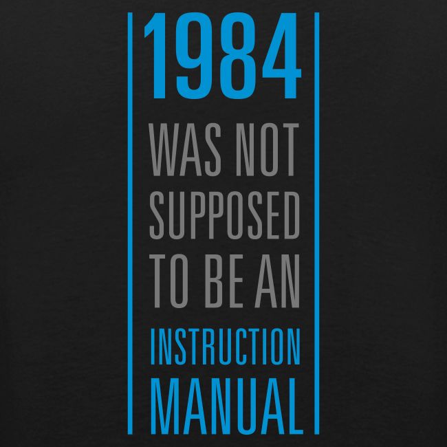 1984 was not supposed to be an instruction manual