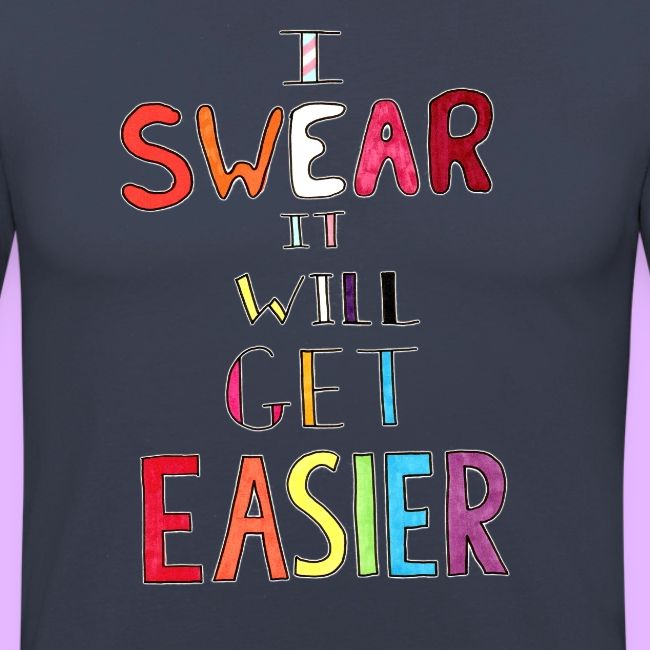 I Swear it Will Get Easier