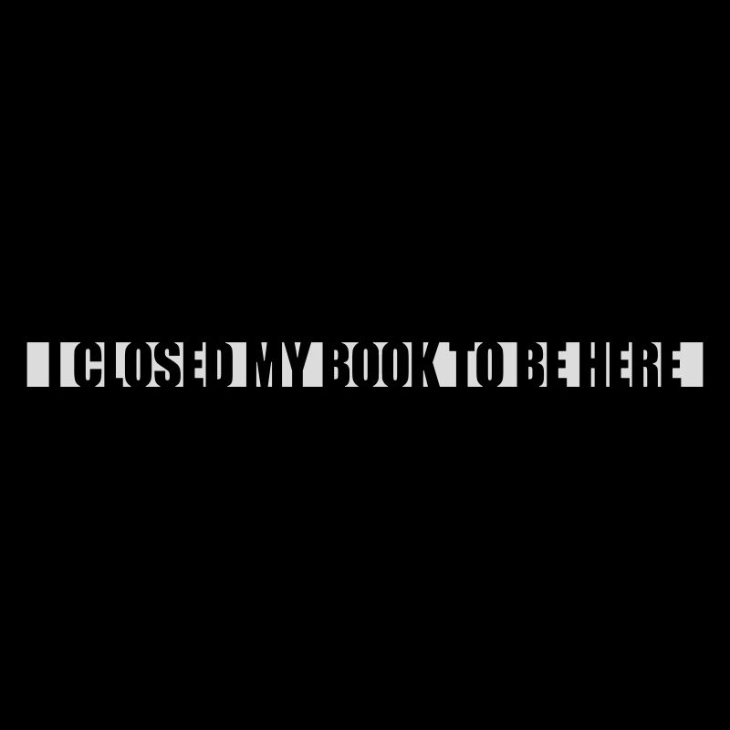 I closed my book