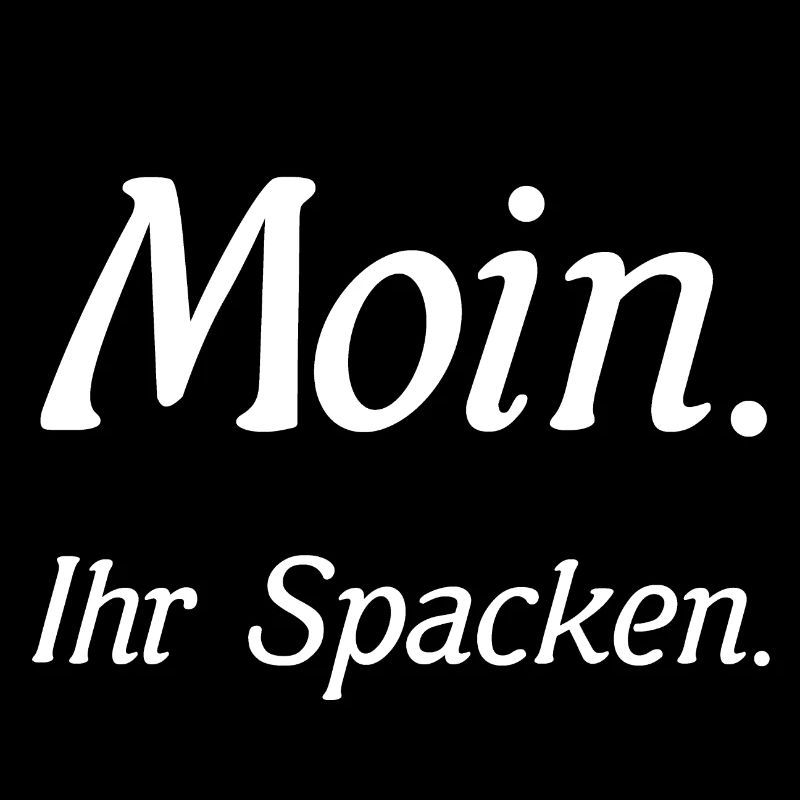 Moin. Ihr Spacken.