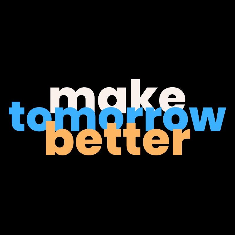 Make Tomorrow Better