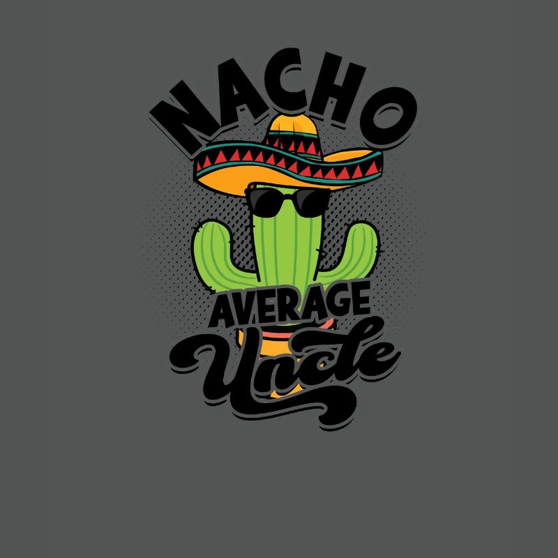 Nacho Average Uncle - uncle