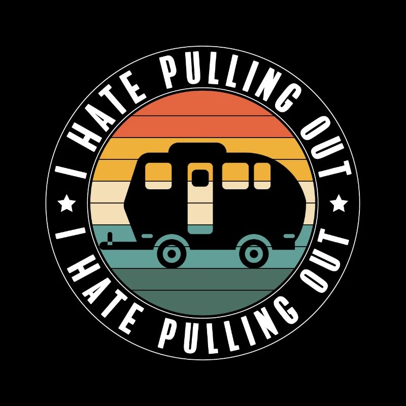 Camping Vintage Mountain I HATE PULLING OUT