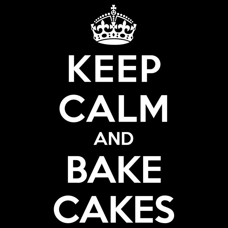Keep calm and bake cakes