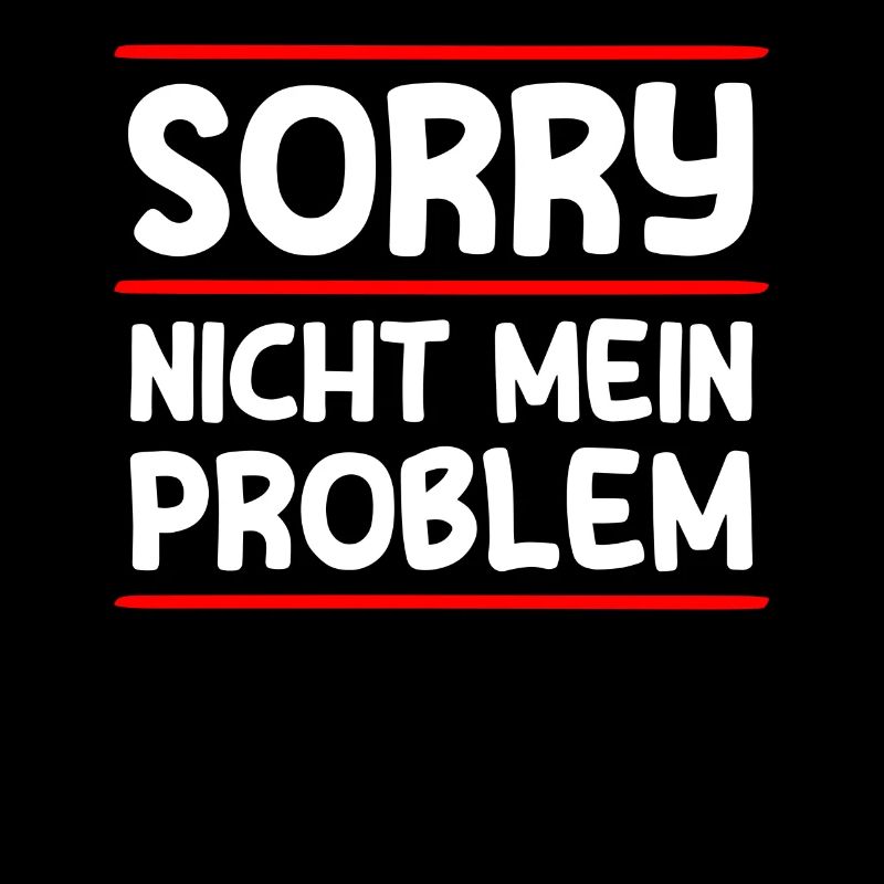 Nicht mein Problem Humor Sarkasmus Ironie Fun