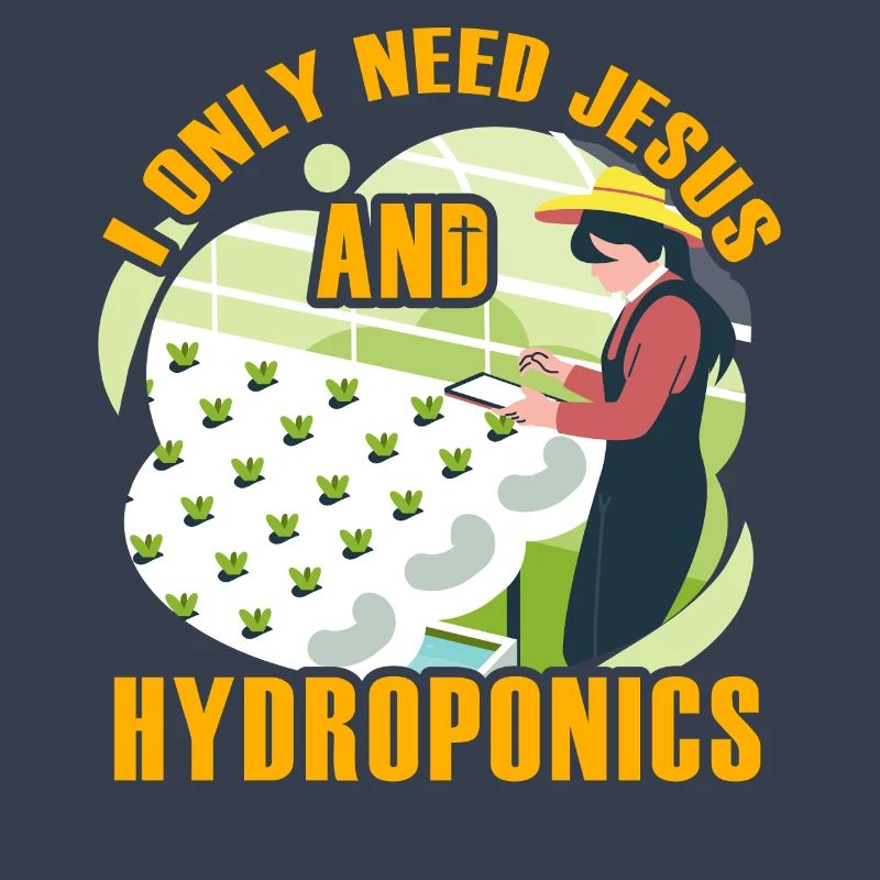 I only need Jesus and Hydroponics