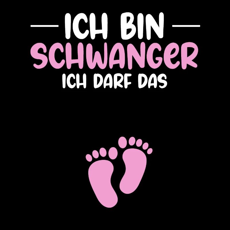 Ich bin schwanger Ich darf das - Schwanger Mama