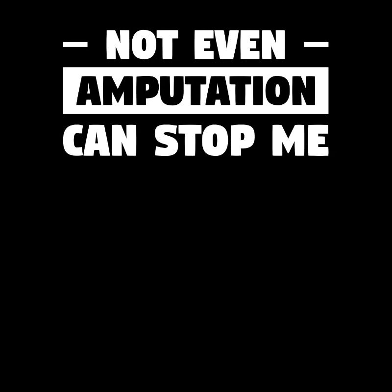 Not Even Amputation Can Stop Me Surgery Survivor