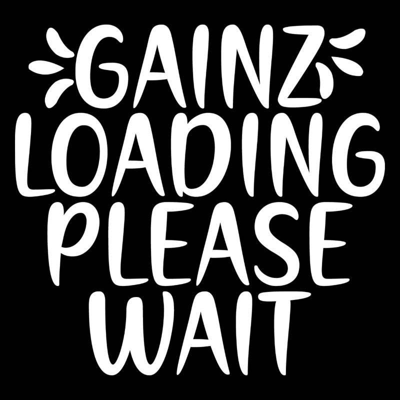 Gainz Loading Please Wait - Gym Spruch