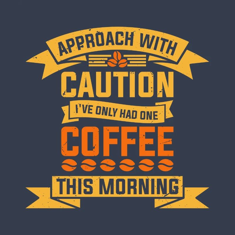 Approach with caution I have today