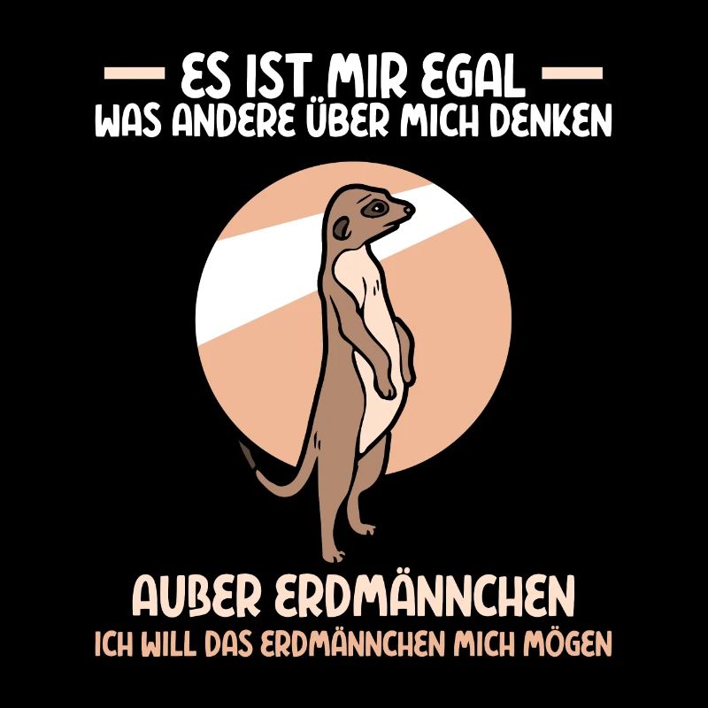ich will das Erdmännchen mich mögen