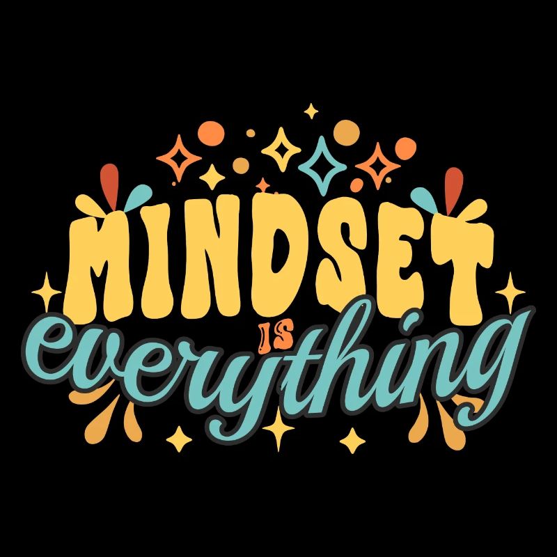 Mindset is everything
