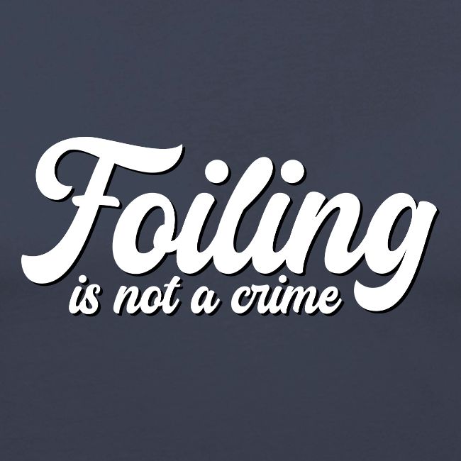 Foiling is not a crime